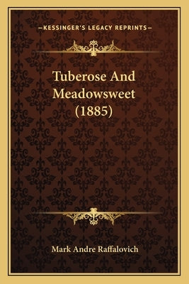 Tuberose And Meadowsweet (1885) by Raffalovich, Mark Andre