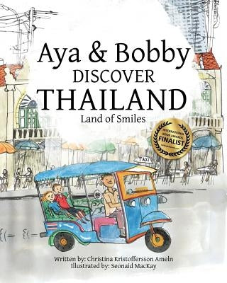 Aya & Bobby Discover Thailand: -Land of Smiles- by MacKay, Seonaid