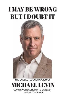 I May Be Wrong, But I Doubt It by Levin, Michael