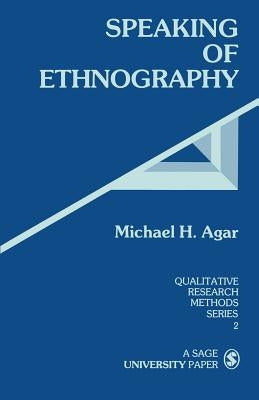 Speaking of Ethnography by Agar, Michael