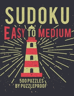 Sudoku Easy To Medium: Inside This Book You Will Find 250 Easy And 250 Medium Sudoku Sudoku Puzzles. There Are 4 Puzzles On Each Page And You by Proof, P.