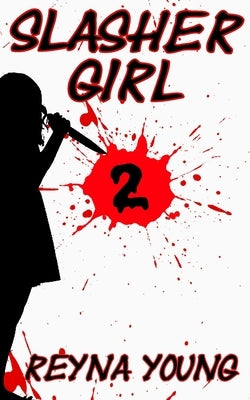 Slasher Girl 2 by Young, Reyna