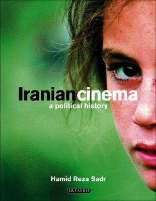 Iranian Cinema: A Political History by Sadr, Hamid Reza