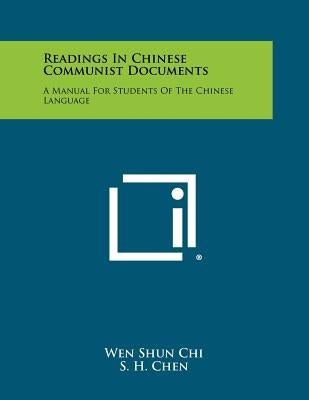 Readings in Chinese Communist Documents: A Manual for Students of the Chinese Language by Chi, Wen Shun