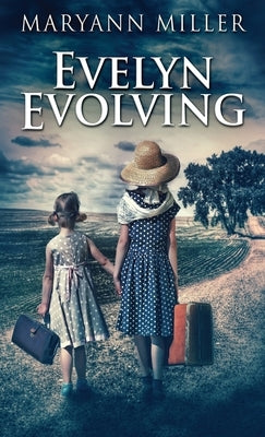 Evelyn Evolving: A Novel Of Real Life by Miller, Maryann
