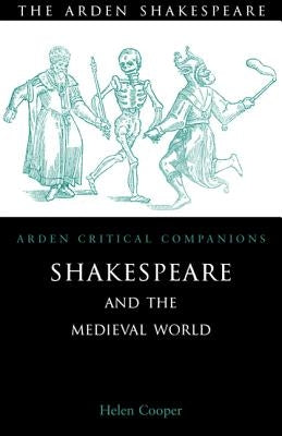 Shakespeare and the Medieval World by Cooper, Helen