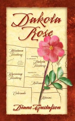 Dakota Rose by Gustafson, Diane