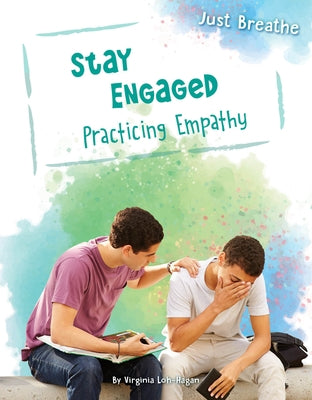 Stay Engaged: Practicing Empathy by Loh-Hagan, Virginia