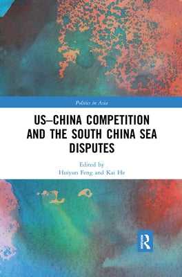 Us-China Competition and the South China Sea Disputes by Feng, Huiyun