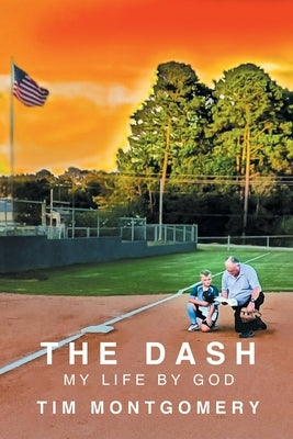 The Dash: My Life By God by Montgomery, Tim