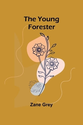 The Young Forester by Grey, Zane