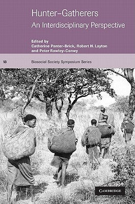 Hunter-Gatherers: An Interdisciplinary Perspective by Panter-Brick, Catherine