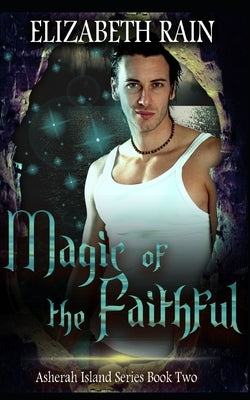 Magic of the Faithful by Rain, Elizabeth