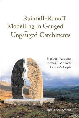 Rainfall-Runoff Modelling in Gauged and Ungauged Catchments by Wagener, Thorsten