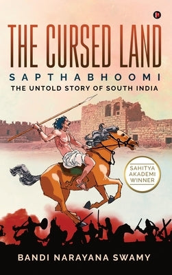 The Cursed Land: Sapthabhoomi - The Untold Story of South India by Bandi Narayana Swamy