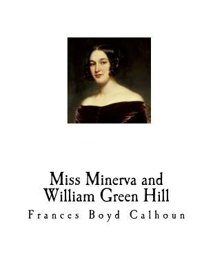 Miss Minerva and William Green Hill by Calhoun, Frances Boyd