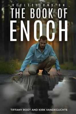 Reflections on the Book of Enoch: An Accessory to the Book of Enoch by Vandeguchte, Kirk