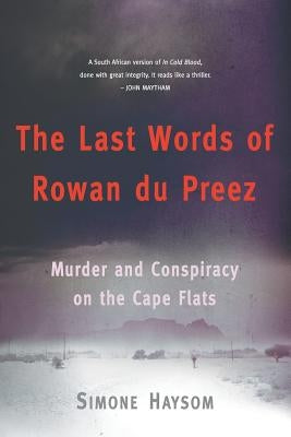 The Last Words of Rowan Du Preez: Murder and Conspiracy on the Cape Flats by Haysom, Simone