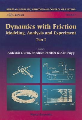 Dynamics with Friction: Modeling, Analysis and Experiment (Part I) by Guran, Ardeshir