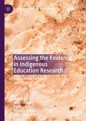 Assessing the Evidence in Indigenous Education Research: Implications for Policy and Practice by Moodie, Nikki
