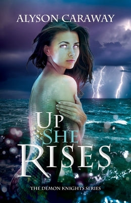 Up She Rises: The Demon Knights Series, Book 2 by Caraway, Alyson