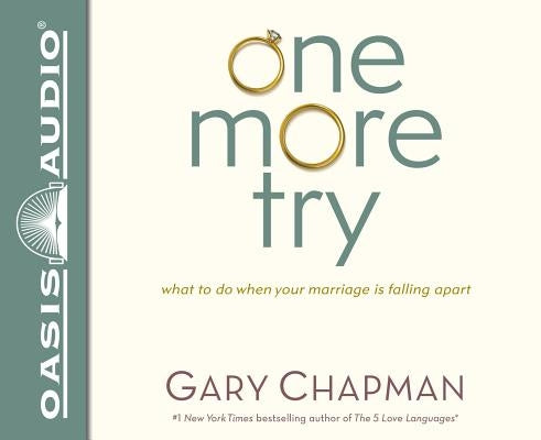 One More Try: What to Do When Your Marriage Is Falling Apart by Chapman, Gary