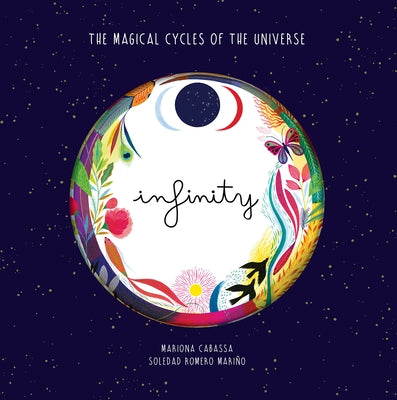 Infinity: The Magical Cycles of the Universe by Mariño, Soledad Romero