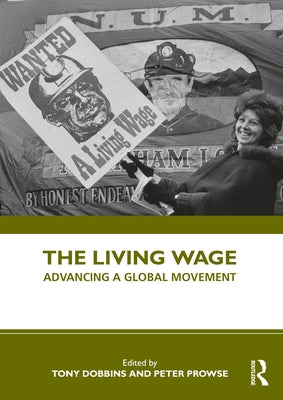 The Living Wage: Advancing a Global Movement by Dobbins, Tony
