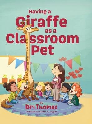 Having a Giraffe as a Classroom Pet by Thomas, Bri