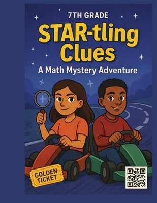 STAR-tling Clues: A 7th Grade Math Mystery by Starling-Kinard, Deatra
