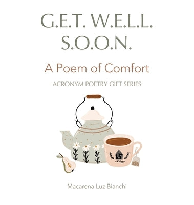 Get Well Soon: A Poem of Comfort by Bianchi, Macarena Luz