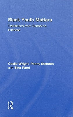 Black Youth Matters: Transitions from School to Success by Wright, Cecile