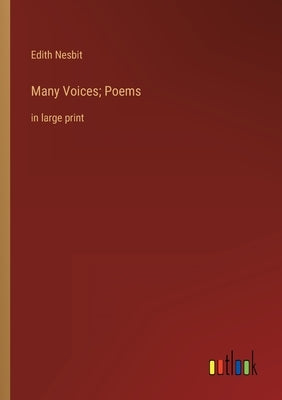 Many Voices; Poems: in large print by Nesbit, Edith