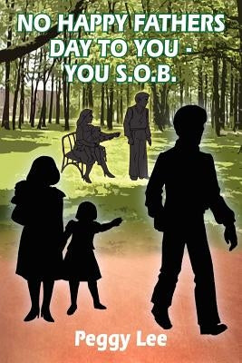 No Happy Fathers Day to You - You S.O.B. by Lee, Peggy