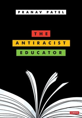 The Antiracist Educator by Patel, Pranav