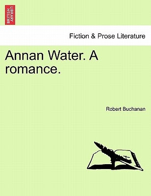 Annan Water. a Romance. by Buchanan, Robert