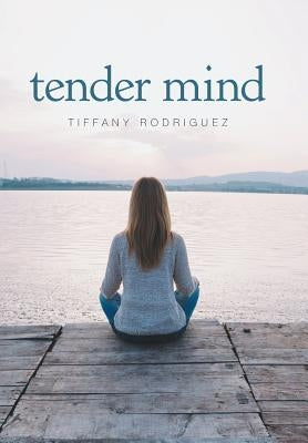 Tender Mind by Rodriguez, Tiffany