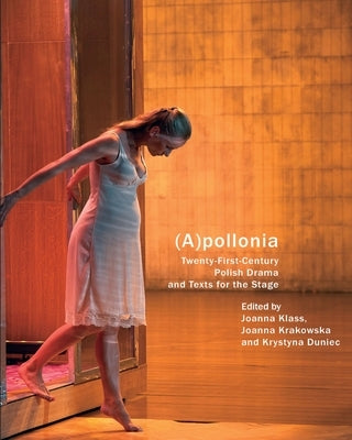 (A)Pollonia: Twenty-First-Century Polish Drama and Texts for the Stage by Duniec, Krystyna