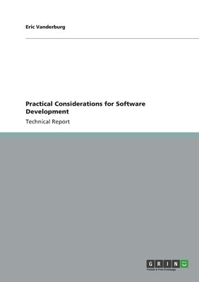 Practical Considerations for Software Development by Vanderburg, Eric