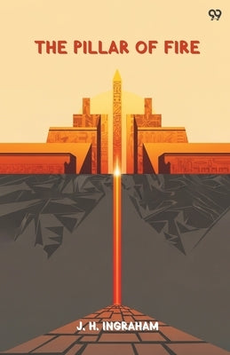 The Pillar Of Fire by Ingraham, Joseph Holt