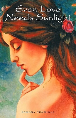 Even Love Needs Sunlight by Cummings, Ramona