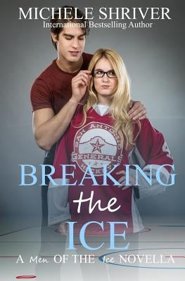 Breaking the Ice by Shriver, Michele