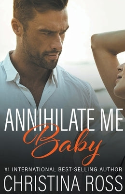 Annihilate Me, Baby by Ross, Christina