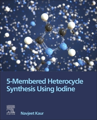 5-Membered Heterocycle Synthesis Using Iodine by Kaur, Navjeet