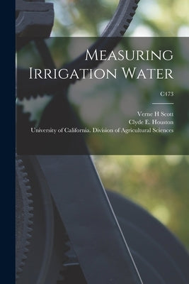 Measuring Irrigation Water; C473 by Scott, Verne H.