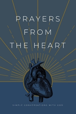 Prayers from the Heart: Simple Conversations with God by Honor Books