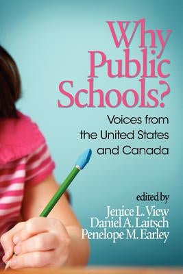 Why Public Schools? Voices from the United States and Canada by View, Jenice L.