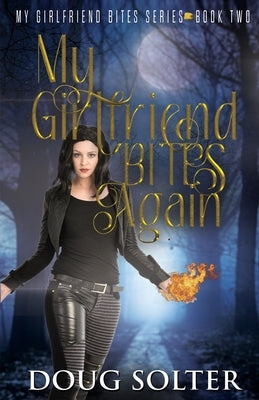 My Girlfriend Bites Again: A Teen Paranormal Romance by Solter, Doug