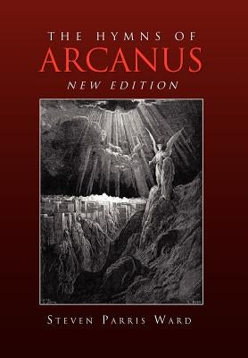 The Hymns of Arcanus (New Edition): And Other Poems (New Edition) by Ward, Steven Parris