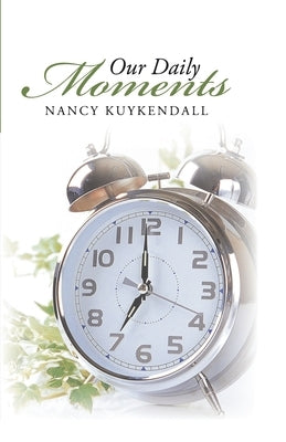 Our Daily Moments by Kuykendall, Nancy